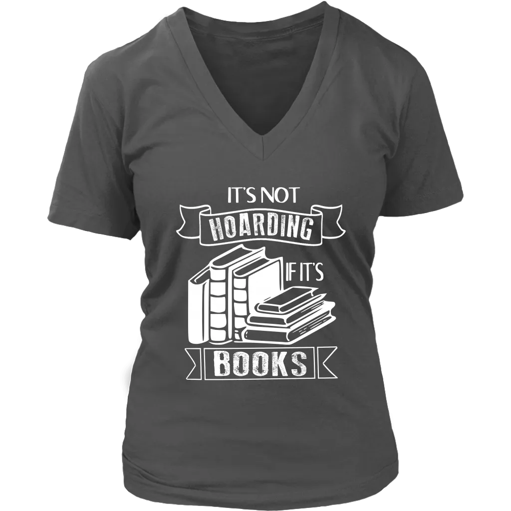 "It's Not Hoarding If It's Books" V-neck Tshirt