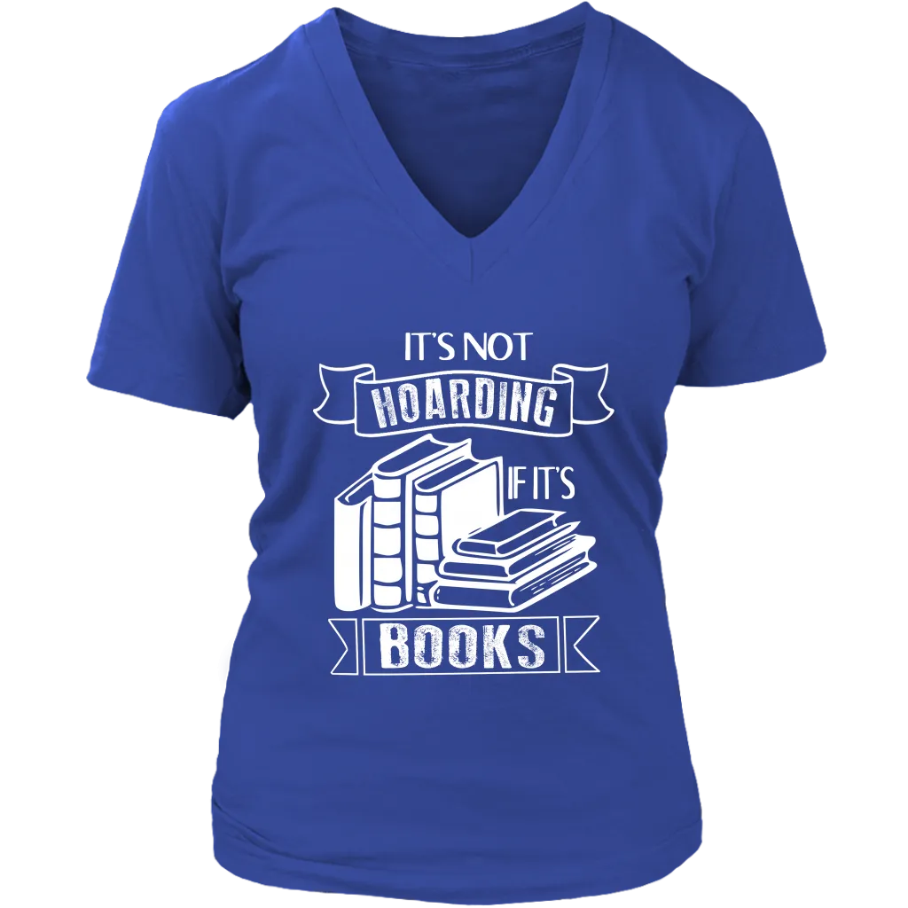 "It's Not Hoarding If It's Books" V-neck Tshirt