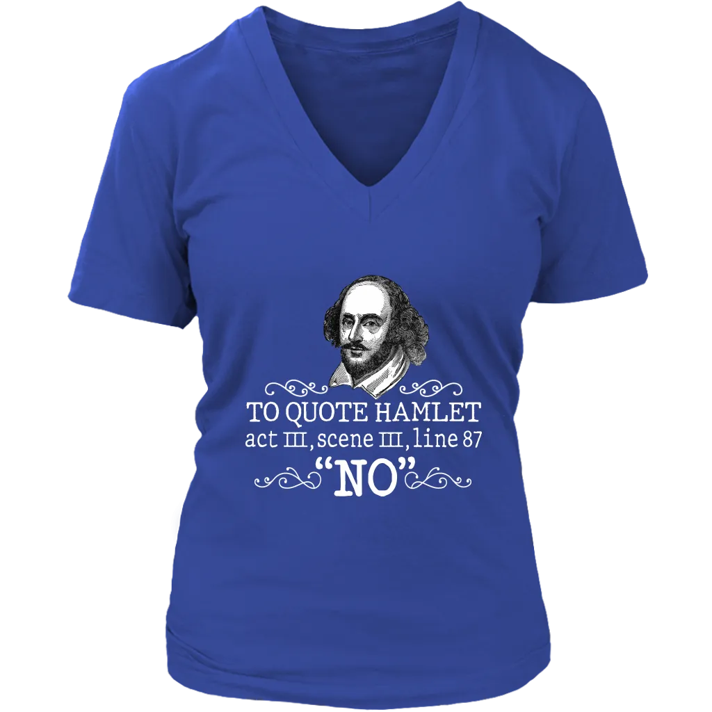 "To Quote Hamlet Act III Scene III Line 87, 'No' " V-neck Tshirt