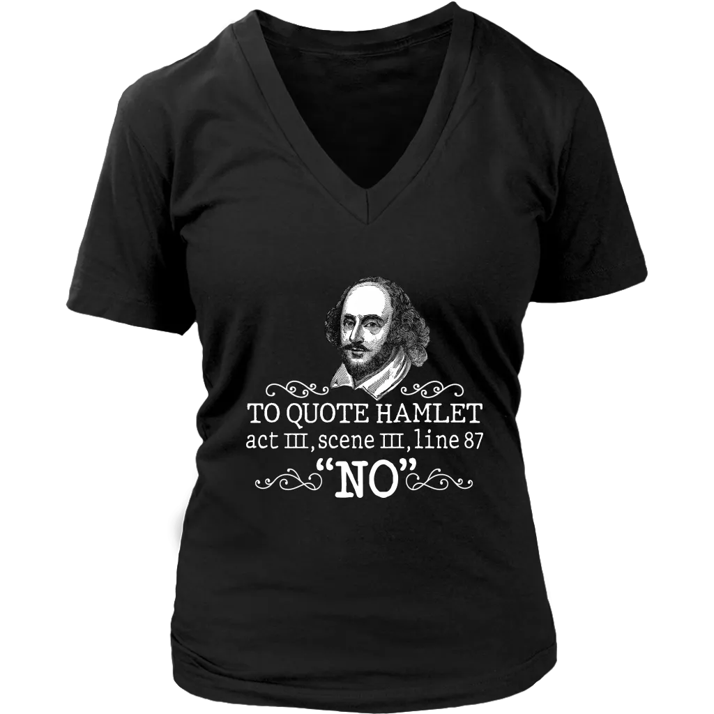 "To Quote Hamlet Act III Scene III Line 87, 'No' " V-neck Tshirt