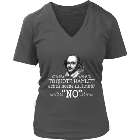 "To Quote Hamlet Act III Scene III Line 87, 'No' " V-neck Tshirt