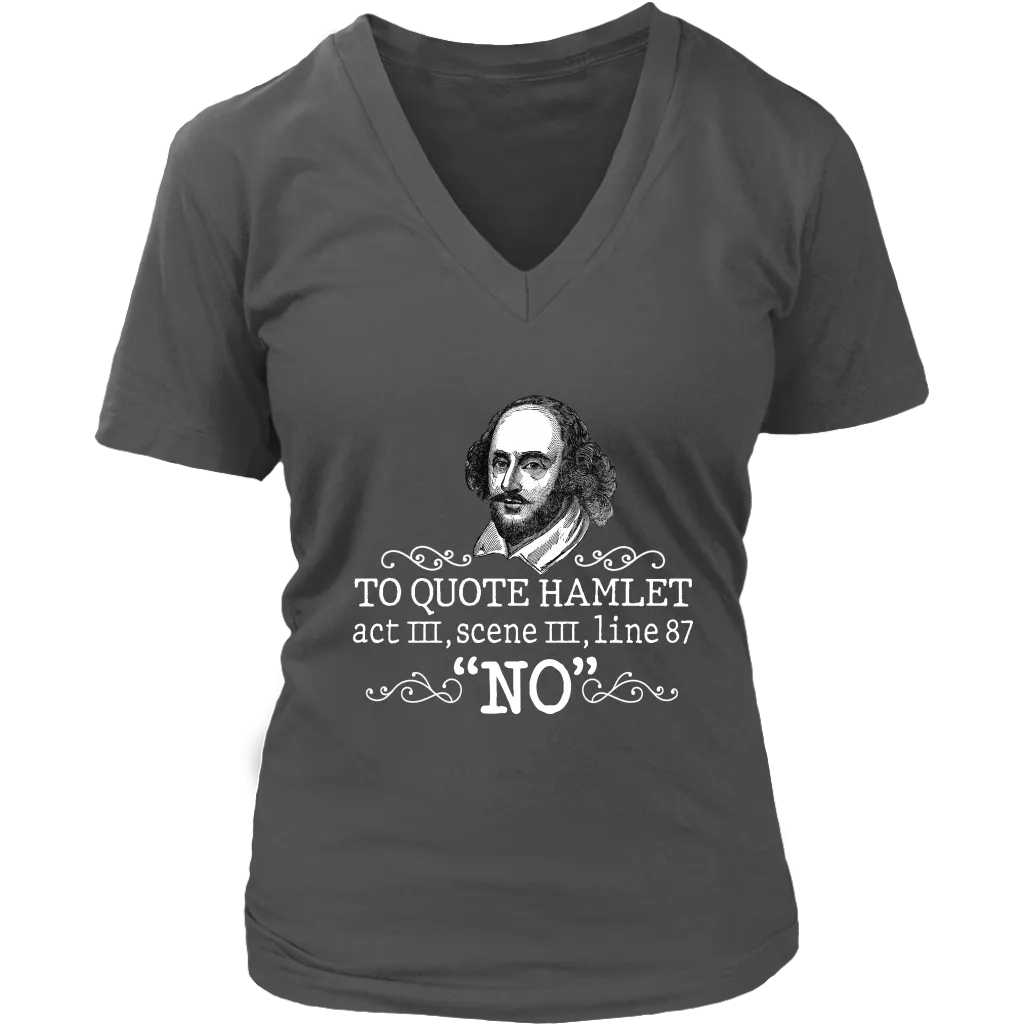 "To Quote Hamlet Act III Scene III Line 87, 'No' " V-neck Tshirt