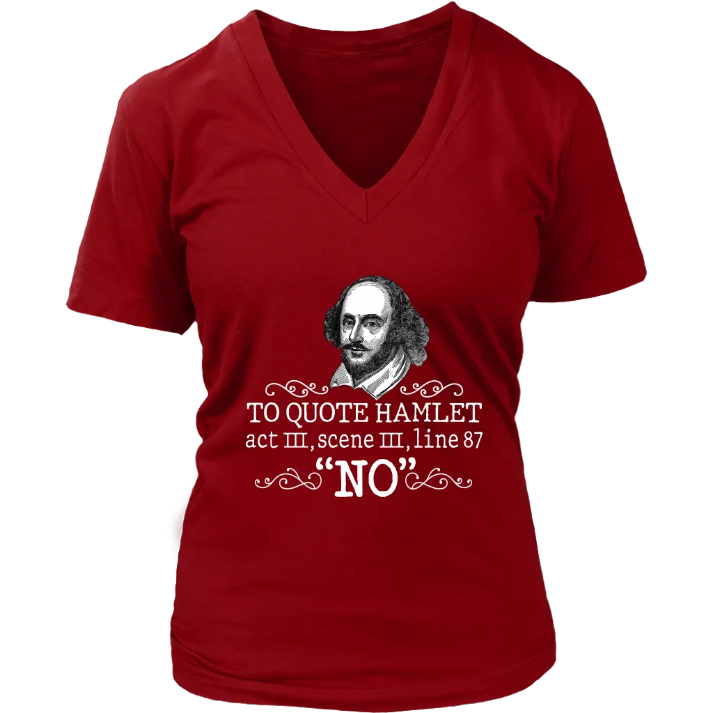 "To Quote Hamlet Act III Scene III Line 87, 'No' " V-neck Tshirt