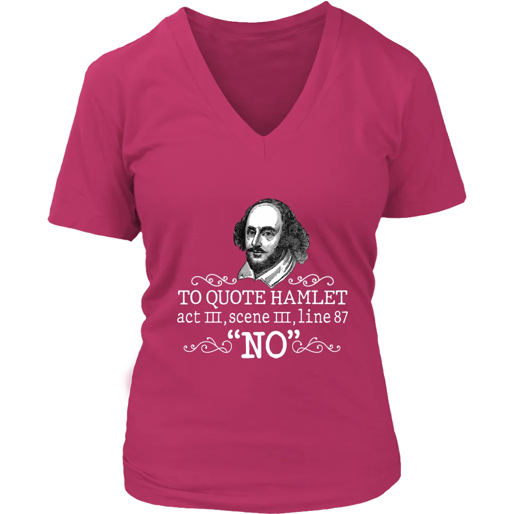 "To Quote Hamlet Act III Scene III Line 87, 'No' " V-neck Tshirt