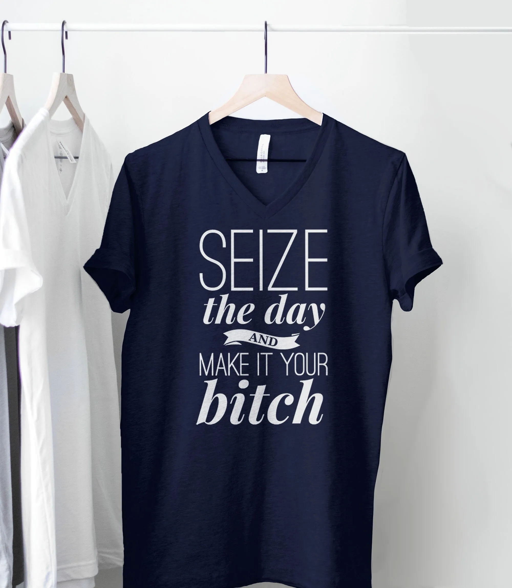 Seize the Day and Make it Your Bitch T-Shirt